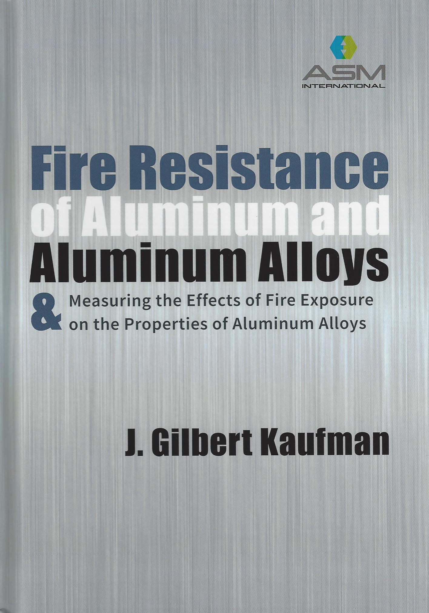 Fire Resistance of Aluminum and Aluminum Alloys and Measuring the Effects of Fire Exposure on the Properties of Aluminum Alloys